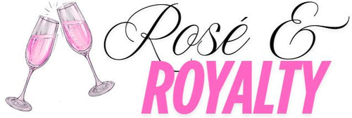 Rosé & Royalty